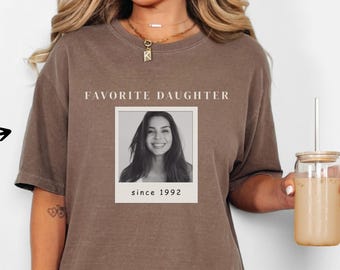 Favorite Daughter Photo Shirt, Personalized Picture Tee For Her, Custom Year Family T-Shirt, Funny Daughter Gift,Women's Gift