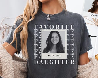 Favorite Daughter Photo Shirt, Personalized Picture Tee For Her, Custom Year Family T-Shirt, Funny Daughter Gift,Women's Gift