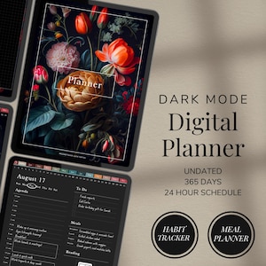 以下が含まれることがあります： ダークモードインターフェースを持つデジタルプランナーアプリのモックアップ。アプリには、毎日のスケジュール、食事プランナー、習慣トラッカー、花柄の背景が含まれています。画面には「DARK MODE Digital Planner UNDATED 365 DAYS 24 HOUR SCHEDULE」というテキストが表示されています。