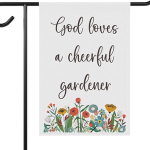 God loves a cheerful gardener garden flag, Gift for Gardeners, Christian Gardener flag, Christian Gardener gift, Catholic Gardener gift