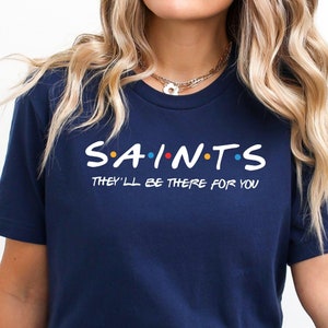 Saints They&#39;ll Be There For You, Catholic shirt, Trendy Catholic shirt, Catholic gift for men, Catholic gift for women, Catholic Saint shirt