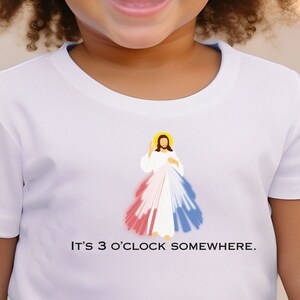 It's 3 O'Clock Somewhere toddler shirt, Catholic devotion, family matching shirt, Divine Mercy shirt, Catholic Toddler shirt, Sacred Heart