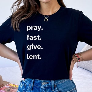 pray fast give lent, Lenten shirt, Shirt for Lent, Catholic shirt for Lent, Lenten themes, Liturgical living shirt, Catholic gift for Lent