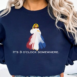 It's 3 O'Clock Somewhere sweatshirt, Divine Mercy Sweatshirt, Catholic Sweatshirt, Catholic Devotion Sweatshirt, Sacred Heart Sweatshirt