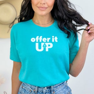Offer it up shirt, Catholic Shirt, Catholic gift for him, Catholic gift for her Redemptive suffering shirt, Jesus shirt, Faith based apparel