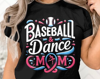 Baseball and Dance Mom T-Shirt, Stylish Graphic Tee for Sports Moms, Casual Wear