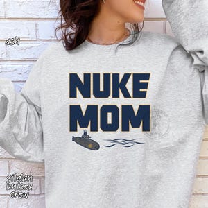 Submariner Nuke Mom Hoodie or Sweatshirt: Military Family, Nuclear Power, Unisex, Crew or Hooded