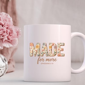 Made for More Mug, Christian Bible Verse Mug, Ephesians 2:10 Coffee Cup, Inspirational Religious Mug, Faith Gift for Women