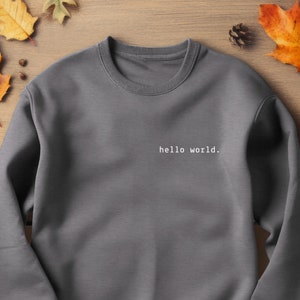 Hello World, Hello World Sweatshirt, Developer Sweatshirt, Coder Sweatshirt, Gift for Coder, Gift for Boyfriend, Gift for Girlfriend, Coder