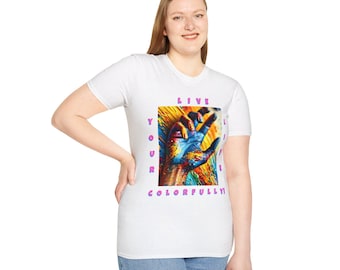 Live Your Life Colorfully T-Shirt with Vibrant Hand Design | Unisex Softstyle T-Shirt Gift