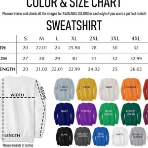 May include: A size chart for sweatshirts with measurements in inches for width, length, and sleeve length. The chart shows sizes from S to 5XL. The chart also shows the available colors for the sweatshirts, including light blue, gold, sand, orange, red, navy, purple, Irish green, forest green, maroon, black, dark grey heather, true royal, white, athletic heather, and pink.