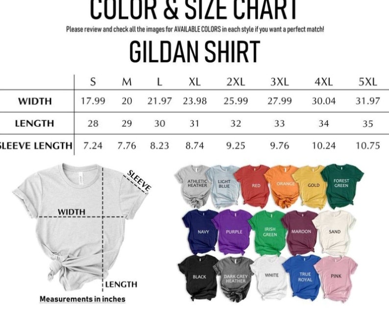 May include: Size chart for Gildan shirts, showing width, length, and sleeve length measurements in inches for sizes S through 5XL.  The chart also shows a variety of available colors for the shirts.