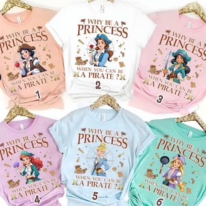 Disney Why Be A Princess When You Can Be A Pirate Shirt | Princess Cinderella Belle Tiana Pirate Tshirt | Disneyland Family Matching Trip