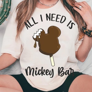 All I Need Is Mickey Bar Shirt | Disney Foods And Snacks T-shirt | Funny Disney Tee | Disneyland Trip Outfits | Disney Birthday