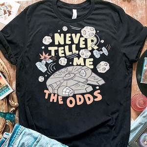Funny Star Wars Shirt | Millennium Falcon Never Tell Me The Odds T-shirt | Galaxy&#39;S Edge | Star Wars Day Tee | Star Wars Celebration
