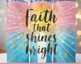 Faith That Shines Bright PNG, Christian 20oz Tumbler Wrap, Inspirational Seamless Sublimation Design, Digital Download