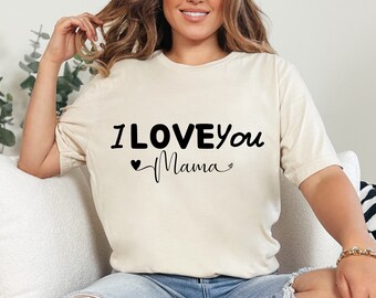 I love you mom , Mother's day shirt, Gift for Mother's day, Gift for mom, Mama shirt, Love mom shirt, Grandma gift, Gift for her, Shirts