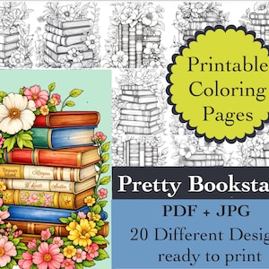 May include: A digital art image featuring a stack of books surrounded by flowers. The image includes the text "Printable Coloring Pages" and "Pretty Bookstack". The image also includes the text "PDF + JPG" and "20 Different Designs ready to print".