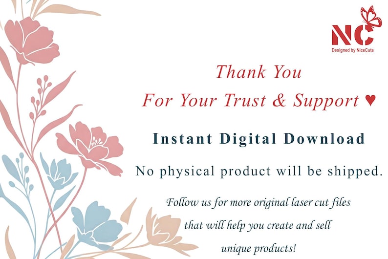 May include: Thank You For Your Trust & Support. Instant Digital Download. No physical product will be shipped. Follow us for more original laser cut files that will help you create and sell unique products!