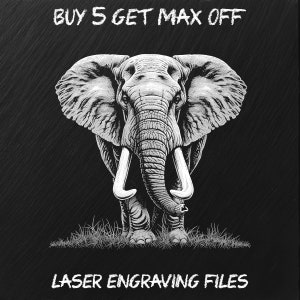May include: Black and white illustration of an elephant with large tusks, standing in tall grass. The text "BUY 5 GET MAX OFF" is at the top of the image and the text "LASER ENGRAVING FILES" is at the bottom of the image.