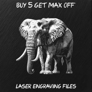 May include: Black and white digital illustration of an elephant with the text "BUY 5 GET MAX OFF" at the top and "LASER ENGRAVING FILES" at the bottom.