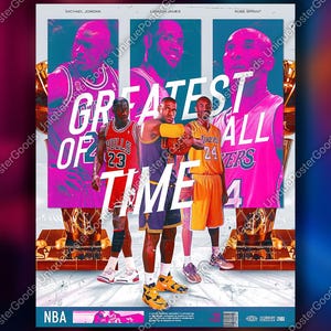 May include: A poster featuring Michael Jordan, LeBron James, and Kobe Bryant. The words "GREATEST OF ALL TIME" are prominently displayed. The poster has a vibrant color scheme with a basketball theme, and the NBA logo is visible at the bottom.
