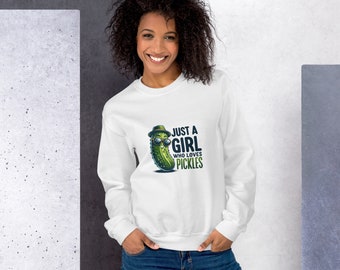 Just A Girl Who Loves Pickles Unisex Sweatshirt, Pickle Lover Gift, Funny Pickle Sweater