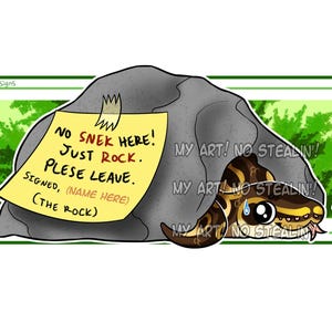 May include: A cartoon image of a snake under a rock with a yellow note that says "NO SNEK HERE! JUST ROCK. PLESE LEAVE." The snake is brown and yellow. The image is framed with green.