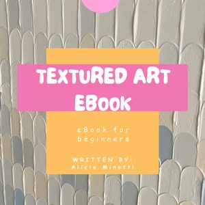 May include: A digital ebook cover with a textured background in shades of grey, beige, and blue. The cover features the text "TEXTURED ART EBOOK" in white letters on a pink background. Below the title, the text "eBook for beginners" and "WRITTEN BY: Alicia Minotti" are displayed in white letters on a yellow background.