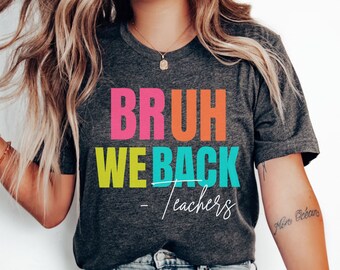 Bruh Teacher Shirt,Back to School Teacher Gift,Funny Back To School Shirt,Teacher Appreciation Gifts,Bruh We Back Teacher Shirt,Bruh We Back