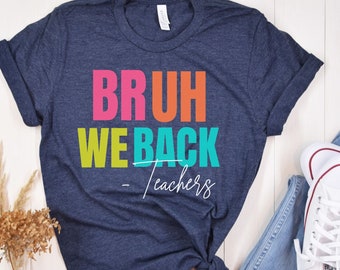 Bruh Teacher Shirt,Back to School Teacher Gift,Funny Back To School Shirt,Teacher Appreciation Gifts,Bruh We Back Teacher Shirt,Bruh We Back