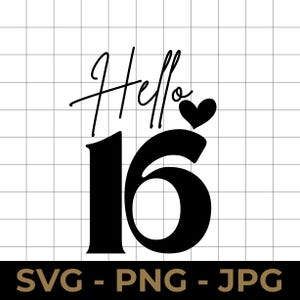 May include: Black and white graphic design with the words "Hello 16" in a script font, a heart, and the number 16. The bottom of the image has the text "SVG - PNG - JPG". The background is a white grid.