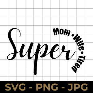 Super maman, super femme, super fatiguée SVG, citation drôle de maman fatiguée, fichier coupé, PNG, JPG imprimable pour Cricut et projets Silhouette