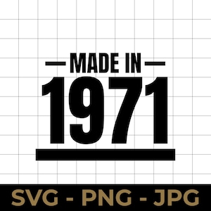 May include: A black graphic design featuring the text "MADE IN" above the large bold numbers "1971" with a horizontal line below. The design is set against a white grid background, with the text "SVG - PNG - JPG" displayed in a dark bar at the bottom.