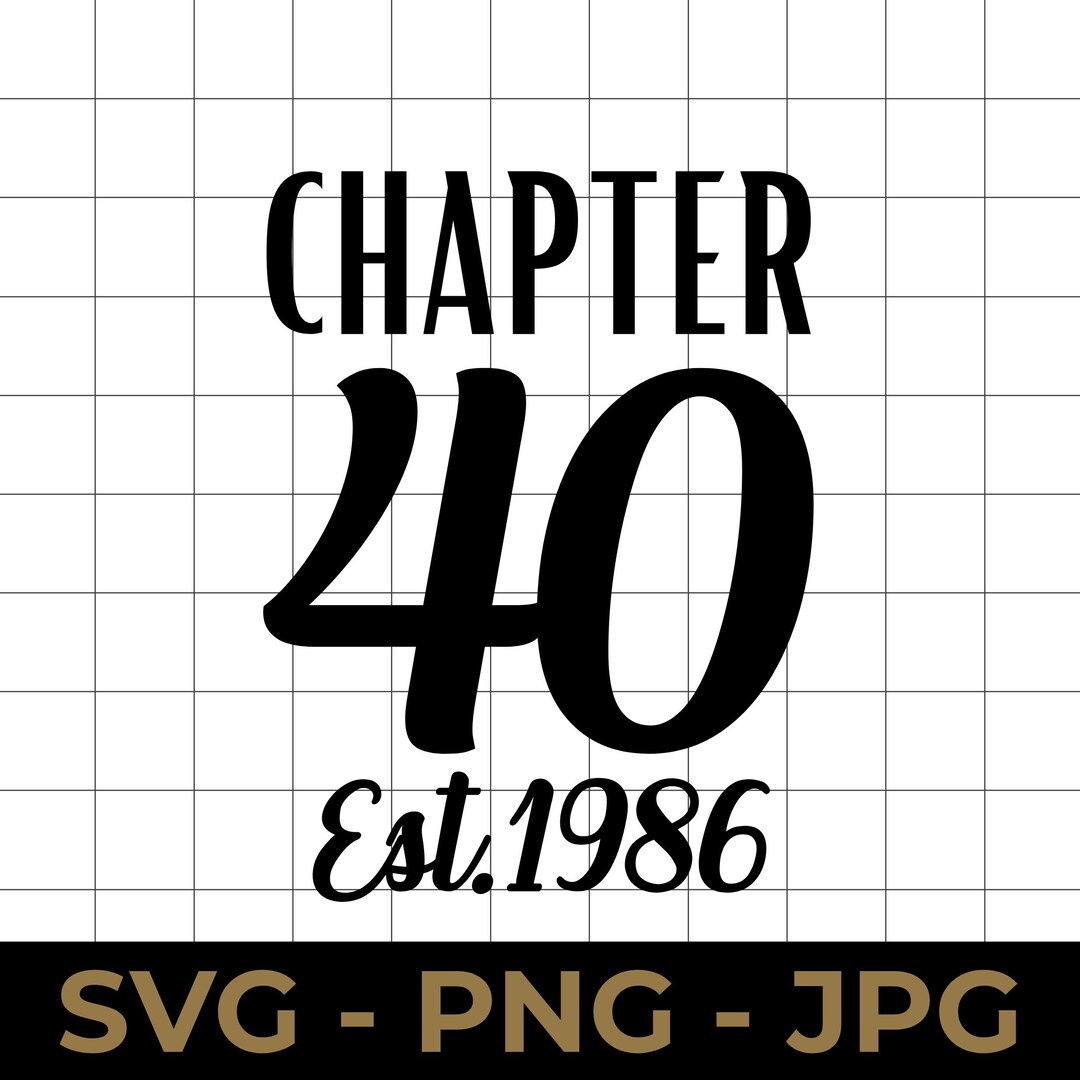 Chapter 40 SVG, 1986 40th Birthday Cut File, PNG Printable - Etsy