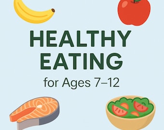 May include: A graphic promoting healthy eating for ages 7-12, featuring a yellow banana, red apple, salmon steak, and a bowl of salad. The words "HEALTHY EATING" are in large, dark green letters.