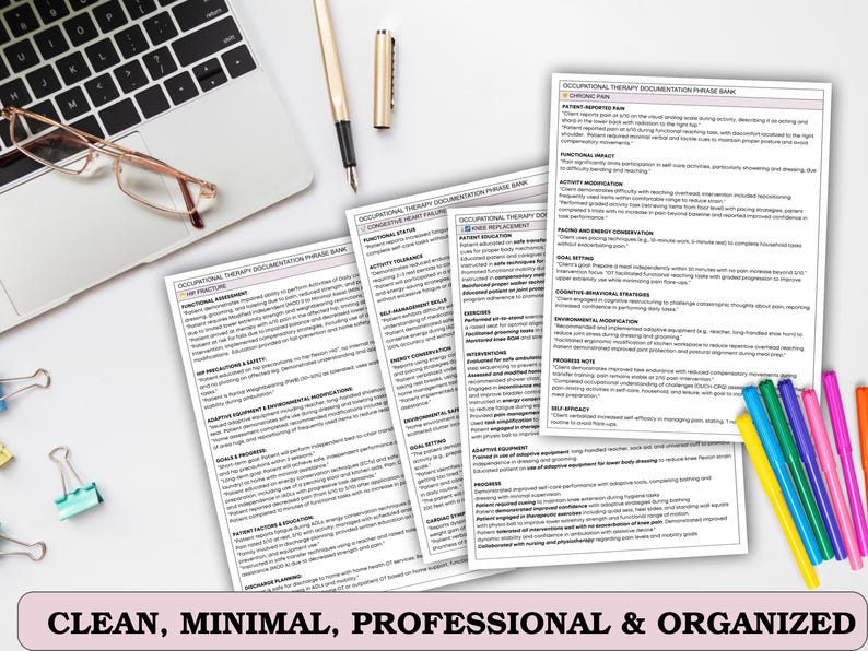 May include: A workspace featuring a laptop, eyeglasses, and documents with text. The documents are labeled "Occupational Therapy Documentation Phrase Bank." Colorful pens and paper clips are also present. The image has the text "CLEAN, MINIMAL, PROFESSIONAL & ORGANIZED."