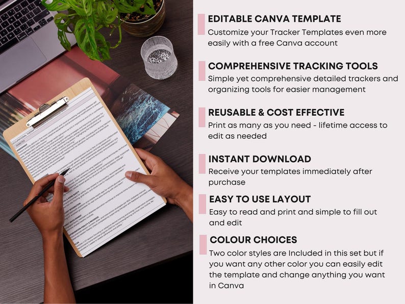 May include: A clipboard with a document is held by a person. The document is being written on with a pen. The text on the document is not clear. The image also includes text that says "EDITABLE CANVA TEMPLATE", "COMPREHENSIVE TRACKING TOOLS", "REUSABLE & COST EFFECTIVE", "INSTANT DOWNLOAD", "EASY TO USE LAYOUT", and "COLOUR CHOICES".