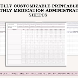 May include: Printable medication administration sheets with a white background. The sheets are designed for monthly use and include sections for medication records. Text on the image reads: "FULLY CUSTOMIZABLE PRINTABLE MONTHLY MEDICATION ADMINISTRATION SHEETS."