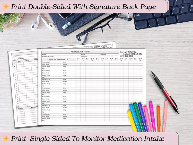 May include: A medication chart with the text "Print Double-Sided With Signature Back Page" and "Print Single Sided To Monitor Medication Intake". The chart is white with black lines and includes sections for medication information and administration records. A pen and colorful markers are also visible.