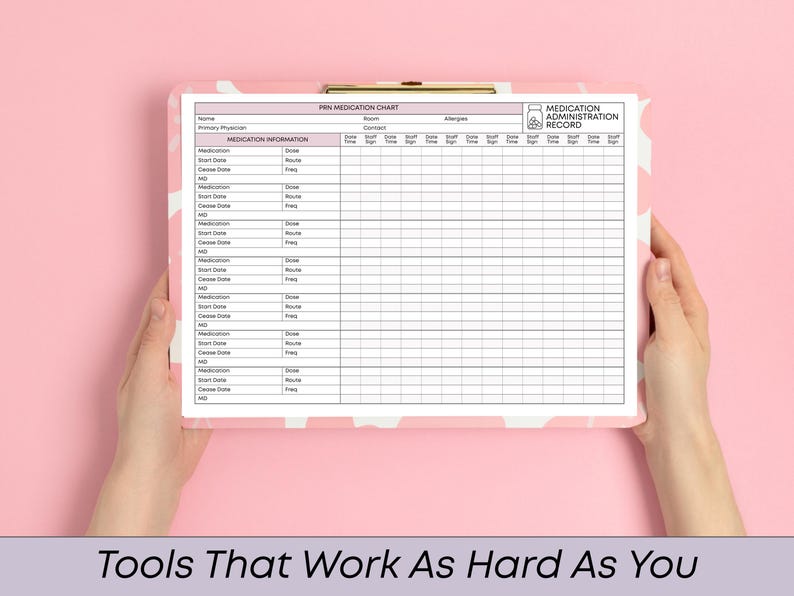 May include: A pink and white patterned clipboard with a medication chart. The chart includes sections for medication information, start date, dose, route, and frequency. The text "MEDICATION ADMINISTRATION RECORD" is visible. The image also includes the text "Tools That Work As Hard As You".