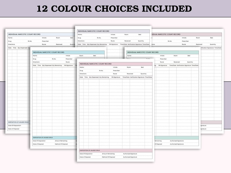 May include: A collection of printable narcotic count record sheets in various pastel colors. Each sheet includes sections for drug information, dispensing details, and disposal records. The text "12 COLOUR CHOICES INCLUDED" is at the top.