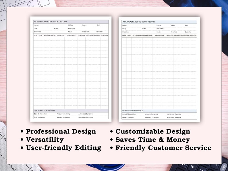May include: Two white Individual Narcotic Count Record forms with a grid layout for tracking drug information. The forms are on a pink surface with text that reads: Professional Design, Versatility, User-friendly Editing, Customizable Design, Saves Time & Money, and Friendly Customer Service.
