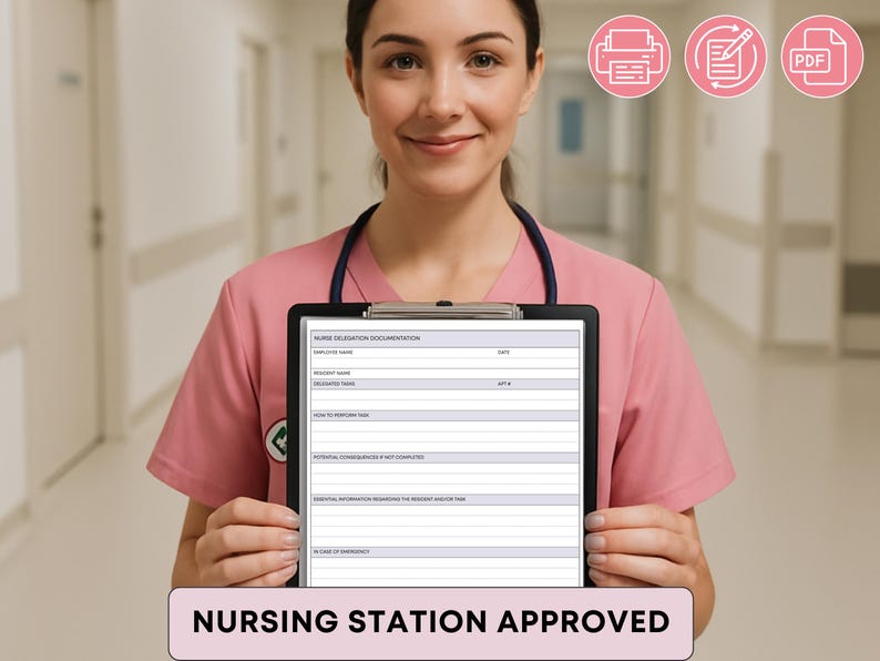 May include: A nurse in a pink uniform holds a black clipboard with a "Nurse Delegation Documentation" form. The form has fields for employee name, date, and other details. The image includes icons for print, edit, and PDF. The text "NURSING STATION APPROVED" is at the bottom.