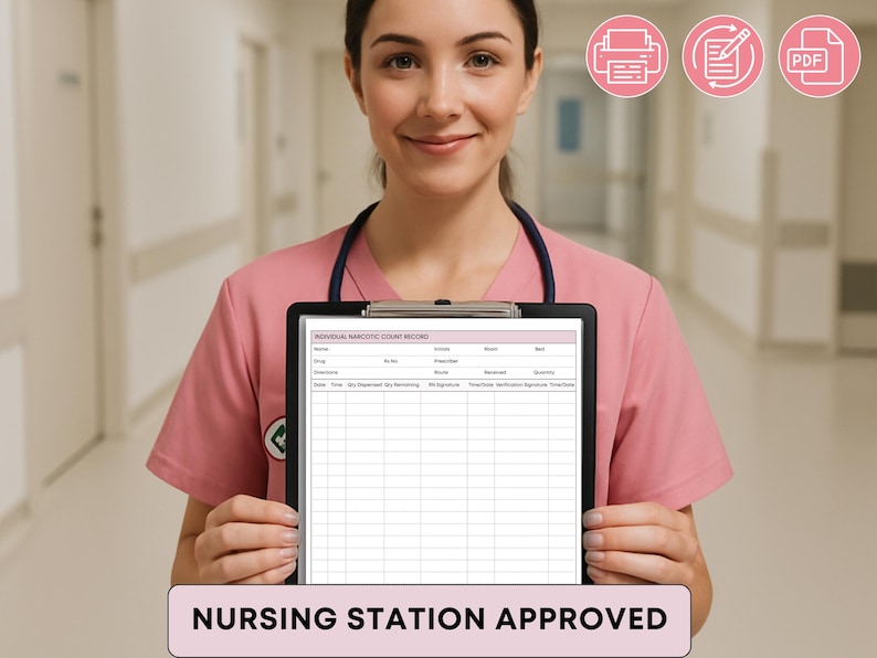 May include: A nurse in a pink uniform holds a black clipboard with a "INDIVIDUAL NARCOTIC COUNT RECORD" form. The form has columns for data entry. The image includes icons for printing, editing, and PDF. The text "NURSING STATION APPROVED" is at the bottom.