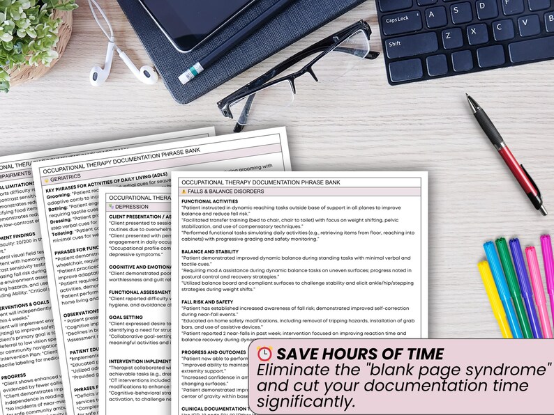 May include: An overhead shot of an occupational therapy documentation phrase bank, with several printed pages, a laptop, glasses, a pen, and colorful markers. The text on the page reads "SAVE HOURS OF TIME" and "Eliminate the blank page syndrome."