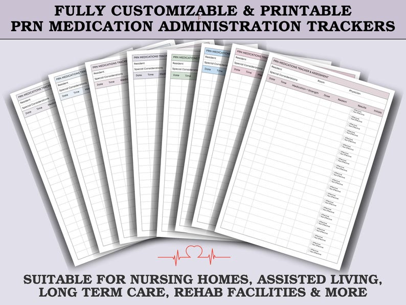 May include: A collection of printable medication administration trackers. The trackers are white with gray and coloured accents. Text at the top reads "FULLY CUSTOMIZABLE & PRINTABLE PRN MEDICATION ADMINISTRATION TRACKERS". The bottom text reads "SUITABLE FOR NURSING HOMES, ASSISTED LIVING, LONG TERM CARE, REHAB FACILITIES & MORE".