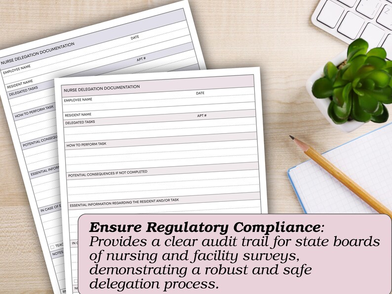 May include: Two sheets of Nurse Delegation Documentation forms with fields for employee and resident information. A small succulent plant, a pencil, and a notepad are on the desk. The forms ensure regulatory compliance.