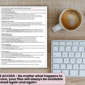 May include: A workspace scene featuring a white keyboard, a cup of coffee, and a document titled "Occupational Therapy Documentation Phrase Bank." The document includes text about hip replacement and patient care. The image also includes the text "LIFETIME ACCESS - No matter what happens to your device, your files will always be available to download again and again!"