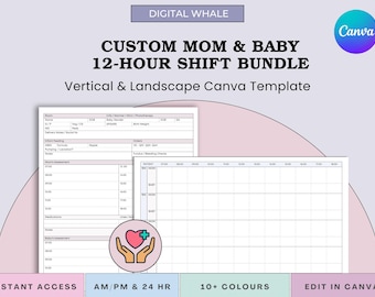 May include: A Canva template titled "CUSTOM MOM & BABY 12-HOUR SHIFT BUNDLE" with vertical and landscape options. The design includes a schedule with sections for patient information, feeding, and assessments. The template is available in 10+ colors.